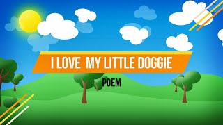 I Love My Little Doggie  English Nursery Rhymes Full Lyrics For Kids  PoemVentures [upl. by Nordin]