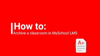 How to archive a classroom in MySchool LMS [upl. by Atsirk]