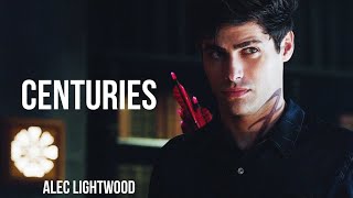 •➤ Alec Lightwood  Centuries [upl. by Koeppel832]