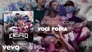 Turma do Pagode  Você Podia Áudio Oficial [upl. by Refinnej238]