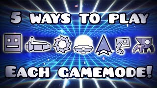 5 Ways to Play Each Gamemode in Geometry Dash [upl. by Atalaya524]