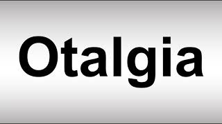 How to Pronounce Otalgia [upl. by Accire356]