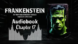 Frankenstein Chapter 17  Full Audiobook  quotFrankensteinquot by Mary Shelley  Classic Gothic Novel [upl. by Britni]