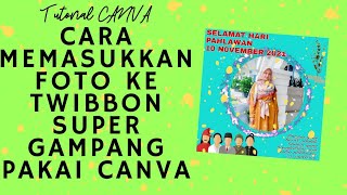 CARA MEMASUKKAN FOTO KE TWIBBON MELALUI APLIKASI CANVA [upl. by Anuaek]