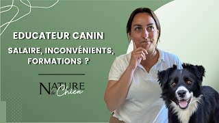 EDUCATEUR CANIN  le métier salaire inconvénients formations etc [upl. by Eciral]