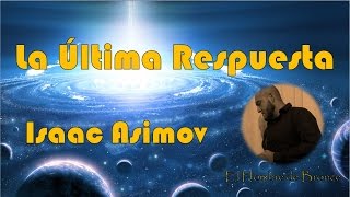 La Última Respuesta  Isaac Asimov  Audiolibro Completo Español Latino [upl. by Hole]