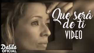 Dalila  Que sera de ti │ Video [upl. by Notneb362]