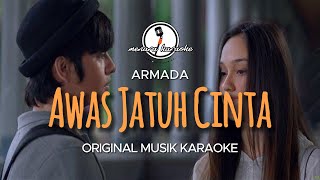 Awas Jatuh Cinta  Armada  KARAOKE ORIGINAL [upl. by Gruber]