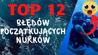 12 NAJPOWAŻNIEJSZYCH błędów początkujących nurków [upl. by Brighton]