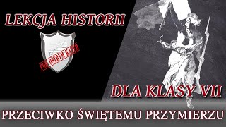 Przeciwko Świętemu Przymierzu  Lekcje historii pod ostrym kątem  Klasa 7 [upl. by Imar290]