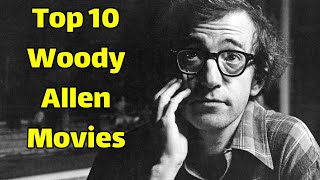 Best Woody Allen movies  Top 10 MustWatch Movies by Woody Allen [upl. by Fu]