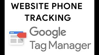 Phone Number Tracking with Google Tag Manager 2019 [upl. by Eiroc113]