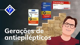 Quais as gerações dos antiepilépticos [upl. by Nepsa]