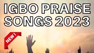 Best Igbo Praise Songs 2023  Morning Igbo Praise Songs 2023  Igbo Gospel Songs [upl. by Tyler]