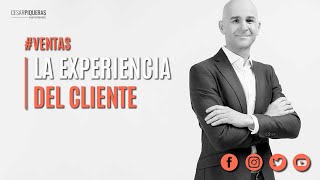 La experiencia del cliente  Ventas  César Piqueras [upl. by Jolee]