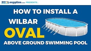 Wilbar Oval Above Ground Pool Installation  PoolSuppliescom [upl. by Adnihc]