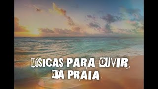 MUSICAS PARA OUVIR NA PRAIA 2020 [upl. by Livingstone]