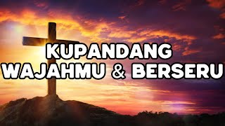 Kupandang WajahMu dan Berseru LIRIK Lagu Rohani Kristen Terbaru 2024 Terpopuler [upl. by Fuhrman]