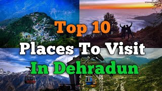 Top 10 Places To Visit In Dehradun  Dehradun Tourism  Uttarakhand [upl. by Larrisa]