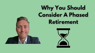 Why You Should Consider A Phased Retirement [upl. by Winn]