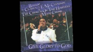 Bishop Clarence E McClendonBow Down and Worship [upl. by Chaim]