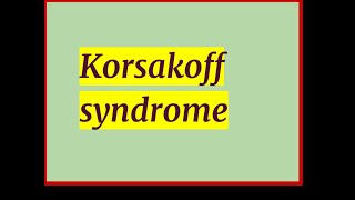 Korsakoff Syndrome [upl. by Nyrrad]