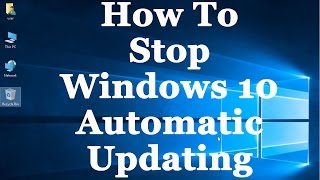 How To Stop Windows 10 From Automatically Downloading amp Installing Updates [upl. by Carree]