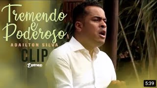 Adailton Silva  Tremendo E Poderoso  Clip Oficial [upl. by Yert]