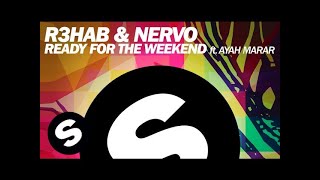 R3HAB amp NERVO  Ready For The Weekend ft Ayah Marar Club Mix [upl. by Baoj]