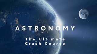 Astronomy Ultimate Crash Course [upl. by Libbi]