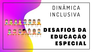 Desafios da Educação Especial  Dinâmica Inclusiva [upl. by Aynat]