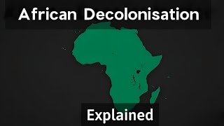 African Decolonisation Explained [upl. by Adnama]