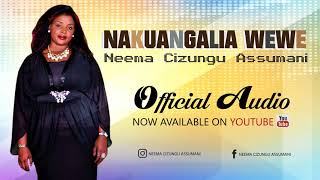 Nakuangalia Wewe  Neema Cizungu Assumani Official Audio [upl. by Cormier]