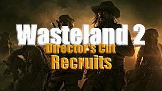 ALL Ranger Companion amp Recruit Guide  Wasteland 2 Directors Cut [upl. by Lihcox]