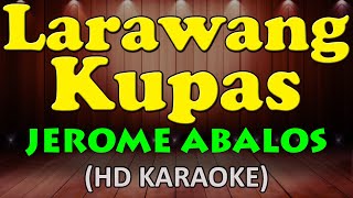 LARAWANG KUPAS  Jerome Abalos HD Karaoke [upl. by Okiam]