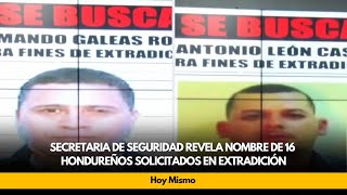 Secretaria de seguridad revela nombre de 16 hondureños solicitados en extradición [upl. by Branscum852]