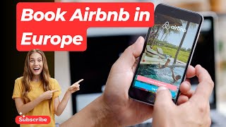 How to Book Airbnb in Europe Like a Pro  StepbyStep Guide to Finding the Best Deals [upl. by Zola]