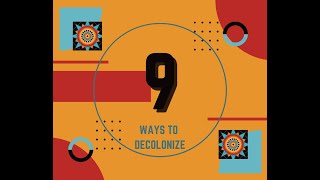 9 Ways to Decolonize [upl. by Rodie]