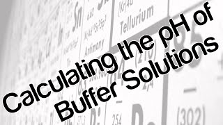 Calculating the pH of buffer solutions [upl. by Murphy352]