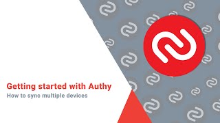 Getting started with Authy  How to sync Multiple Devices [upl. by Bazar330]