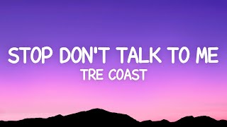 Tre Coast  Stop Dont Talk To Me Lyrics ft Lycia Faith [upl. by Cave4]