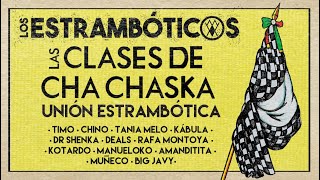 Los Estrambóticos  Las Clases del Cha Chaska  Unión Estrambótica [upl. by Asilrahc]