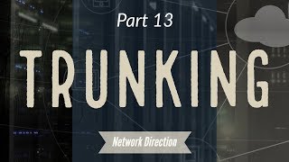 VLAN Trunk Links  Network Fundamentals Part 13 [upl. by Seuqirdor]