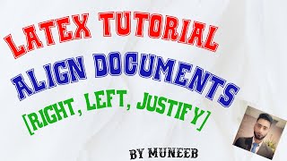 Align Documents in Latex right left center and justify  Latex Tutorial  12 [upl. by Bach]