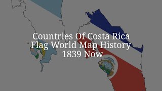 Countries Of Costa Rica Flag World Map History 1839 Now [upl. by Lindemann]