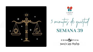 Semana 39 – 3 Minutos de Quietud junto a Libra [upl. by Schlessinger366]