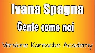 Ivana Spagna  Gente come noi versione Karaoke Academy Italia [upl. by Eeralav947]