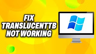 How To Fix TranslucentTB Not Working on Windows 11 2025  Quick Fix [upl. by Anihsit]