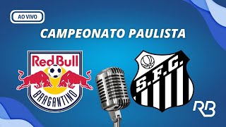 🔴 Bragantino X Santos  Campeonato Paulista  03032024 [upl. by Aivin]