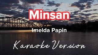 MINSAN  IMELDA PAPIN  KARAOKE VERSION [upl. by Ahsiekat]